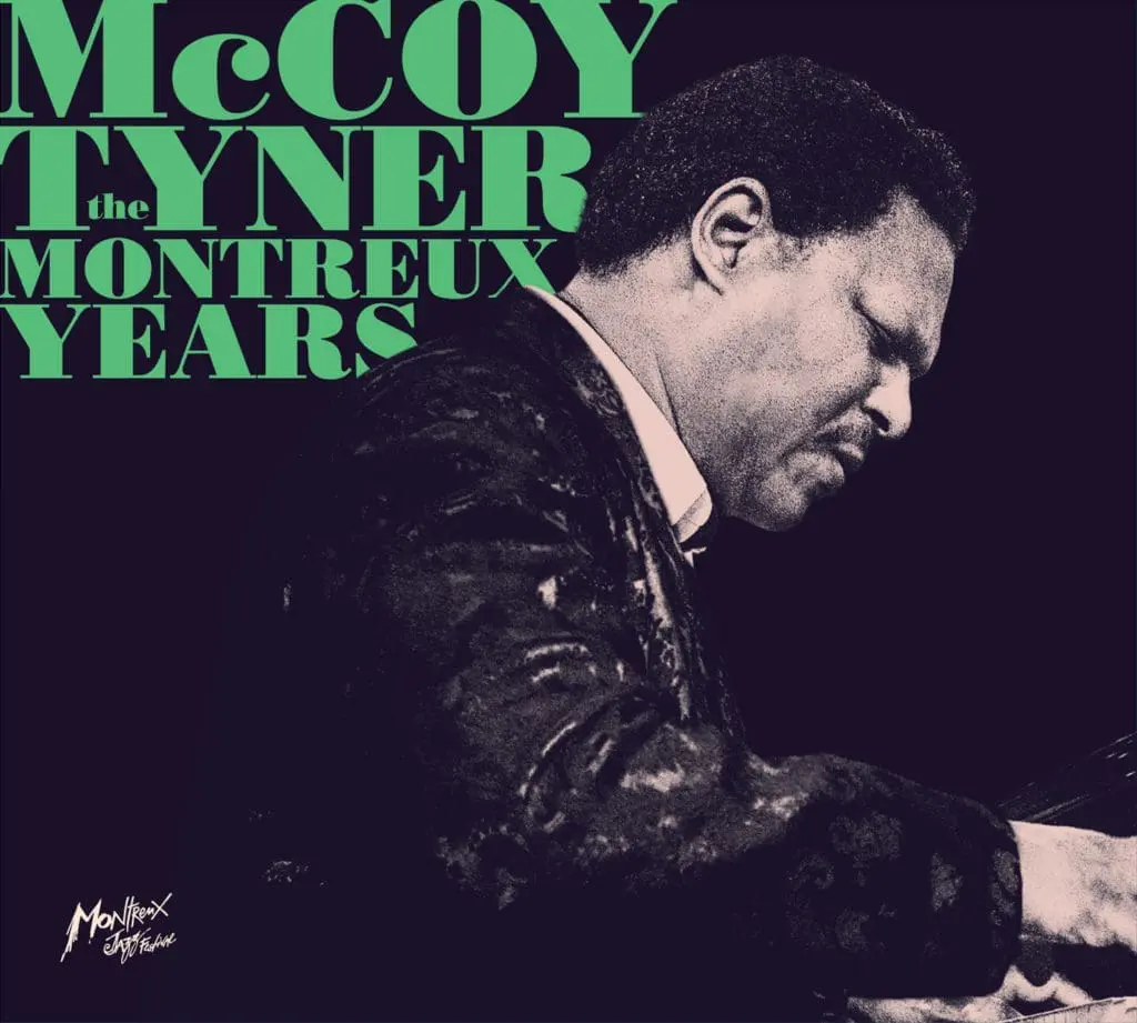 Pochette d'album représentant le pianiste de jazz McCoy Tyner jouant du piano de profil, avec un texte turquoise en gras indiquant "McCoy Tyner The Montreux Years" sur un fond noir. Un petit logo "Montreux Jazz Festival" apparaît dans le coin.