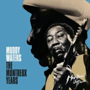 The album cover for "Muddy Waters, The Montreux Years" CD features a close-up of Muddy Waters playing guitar with his silhouette overlay, set against a blue and black background with the Montreux Jazz Festival logo.