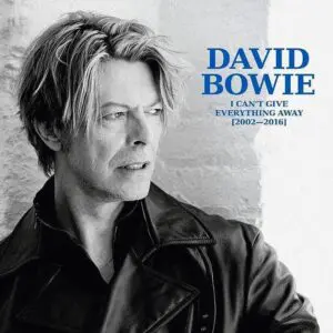 Photo en noir et blanc de David Bowie en blouson de cuir, regardant vers la gauche. Texte : DAVID BOWIE 6 : I CAN'T GIVE EVERYTHING AWAY (2002-2016) COFFRET.