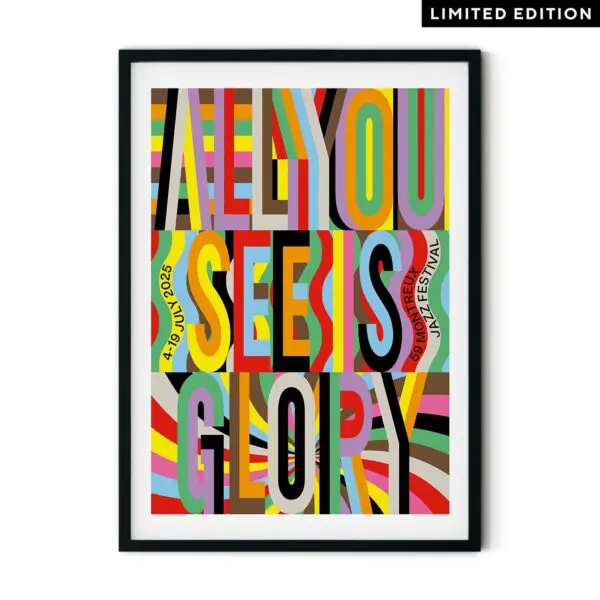 The limited edition 2025 Poster Lakwena features colorful wavy stripes and bold “ALL YOU SEE IS GLORY” text, with side notes of “4-19 JULY 2025, MONTREAL JAZZ FESTIVAL” and a "LIMITED EDITION" label in the top right corner.